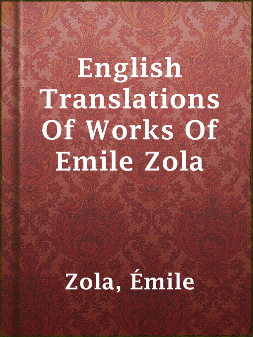 Title details for English Translations Of Works Of Emile Zola by Émile Zola - Available